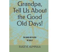 Grandpa, Tell Us About the Good Old Days!
