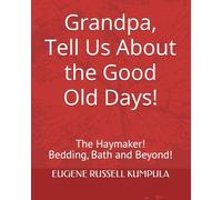 Grandpa, Tell Us About the Good Old Days! Book 4: The Haymaker! Bedding, Bath and Beyond!
