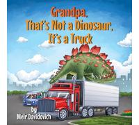 Grandpa, That’s Not a Dinosaur, It’s a Truck: A wholesome children’s book about nurturing curiosity for kids ages 3-5 (My Silly Grandpa’s Stories)