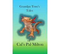 Grandpa Tom's Tales of Cal's Pal Milton