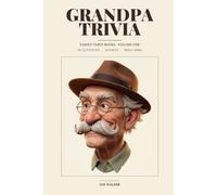 Grandpa Trivia: 90 Things Your Grandpa Probably Knew (That Won't Help You Today) (Family Table Books)