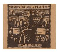 Grandpa Walked a Picketline by Otis Gibbs (2009-01-20)
