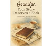 Grandpa, your story deserves a book: Memory book for grandfathers - compact 6 x 9 edition with 52 questions to tell his life story, family memories and special moments