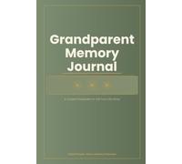 Grandparent Memory Journal: A Guided Keepsake to Tell Your Life Story: Guided Prompts for Grandma & Grandpa to Share Family Memories, Stories & Life Wisdom