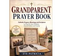 Grandparent Prayer Book: Catholic Prayers, Blessings and Scripture to Pray for Your Children, Grandchildren and Family