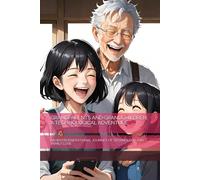 GRANDPARENTS AND GRANDCHILDREN: A TECHNOLOGICAL ADVENTURE: AN INTERGENERATIONAL JOURNEY OF TECHNOLOGY AND FAMILY LOVE