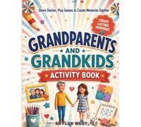 Grandparents and Grandkids Activity Book: Conversation Starters, Word Games, Drawing Pages, Trivia, Memory Activities & Fun Challenges for Screen-Free Bonding and Lasting Family Memories