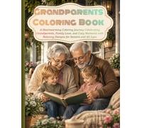 Grandparents Coloring Book: A Heartwarming Coloring Journey Celebrating Grandparents, Family Love, and Cozy Moments with Relaxing Designs for Seniors and All Ages