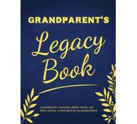 Grandparent's Legacy Book: Prompted Journal and Keepsake of My Life Story, Family Memories, and Love for My Grandchildren.