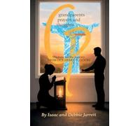 GRANDPARENTS PRAYER AND THOUGHTS, Wisdom for the Journey. FROM OUR HEART TO YOURS