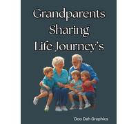 Grandparents Sharing Life Journey's: Keepsake Journal Designed to Capture the Wisdom, Memories, and Heartfelt Stories