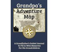 Grandpa's Adventure Map: A Grandfather's Guided Journal to Fill in With Memories for His Grandchildren