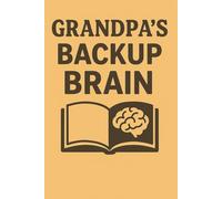 Grandpa's Backup Brain: A Handy Notebook for All the Things You Can’t Forget
