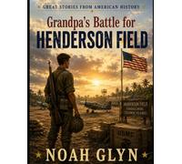 Grandpa's Battle for Henderson Field (Great Stories from American History)
