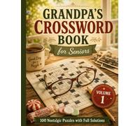 Grandpa's Crossword Book for Seniors: 100 Nostalgic Large-Print Crossword Puzzles with Full Solutions (Grandpa's Crossword Books volume 1-5)