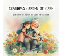Grandpa's Garden of Care: A story about love, memory, and caring for each other