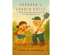 Grandpa's Garden Rules: A Heartwarming Story About Family, Life Lessons, and Growing Things With Love
