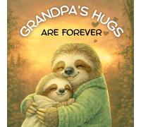 Grandpa's hugs are forever: A Sweet “Grandpa Loves Me” Picture Book for Babies and Toddlers, Perfect Gift from Grandpa