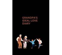 Grandpa's ideal love diary: Tell Me Your Life Story: A Grandfather's Guided journal and Memory Book and great present that captures all of Grandpa's knowledge and priceless memories