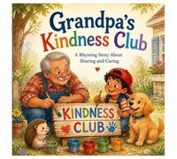 Grandpa's Kindness Club: A Rhyming Story About Sharing and Caring | A Heartwarming Picture Book About Kindness, Friendship, Family Love, Compassion, ... Adventures: Rhyming Picture Books for Kids)