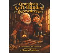 Grandpa's Left-Handed Screwdriver: A Grandpa Joe & Milo Adventure