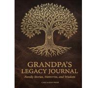 Grandpa's Legacy Journal: A Guided Keepsake for Grandfathers to Share Their Life Story, Memories, and Wisdom with Their Grandchildren