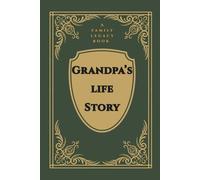 Grandpa's Life Story: A Family Legacy Book: A Grandfather's Guided Prompt Journal and Memory Keepsake Book to Share