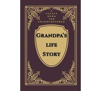 Grandpa's Life Story: A Legacy Book for Grandchildren: A Grandfather's Guided Prompt Journal and Memory Keepsake Book to Share