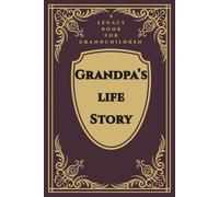 Grandpa's Life Story: A Legacy Book for Grandchildren: A Grandfather's Guided Prompt Journal and Memory Keepsake Book to Share
