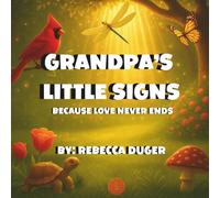Grandpa's Little Signs: Because Love Never Ends