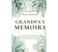 Grandpa's Memoirs - A Guided Life Story Journal: Keepsake for Grandfathers to Share Their Life Stories, Family Memories and Legacy for the Generations to Come
