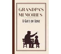 Grandpa's Memories - A Gift of Love: A guided journal to tell your story as a grandfather