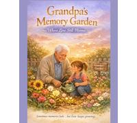 Grandpa's Memory Garden: Where Love Still Blooms