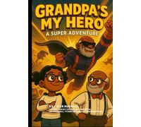 Grandpas My Hero: A Super Adventure