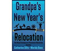 Grandpa's New Year's Relocation (The Ninja Grandparent Placement Mysteries)