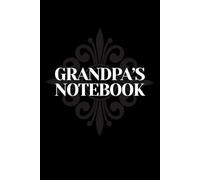 Grandpa's Notebook: A Keepsake Memory Journal for Grandchildren to Remember Their Grandfather’s Stories, Wisdom, and Life Lessons, Perfect Gift for Grandpa