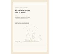 Grandpa's Stories and Wisdom: A Keepsake Journal to Preserve a Grandfather's Memories, Life Lessons, and Advice for Future Generations