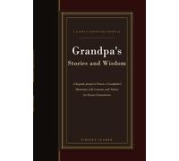 Grandpa's Stories and Wisdom: A Keepsake Journal to Preserve a Grandfather's Memories, Life Lessons, and Advice for Future Generations