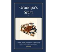 Grandpa's Story: A Guided Journal of Memories, Wisdom and Love - Over 100 Prompts for Grandpa to Write His Life Story for His Grandchildren, Keepsake Hardcover Edition