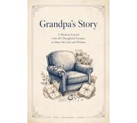 Grandpa's Story: A Memory Journal with 101 Thoughtful Prompts to Share His Life and Wisdom: Keepsake Memory Book for Grandfather with Questions to ... Day, Birthday, Christmas and Grandparents Day