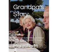 Grandpa's Story: The Ultimate Guided Keep sake Journal for His Life, His Memories, His Legacy