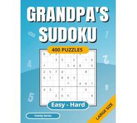 GRANDPA'S SUDOKU: 400 Puzzles | Easy - Hard | Full Solutions | Large Size | Family Series (SUDOKU Puzzles - Family Series)