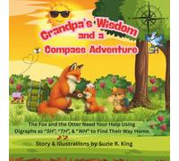 Grandpa's Wisdom and a Compass Adventures: The Fox and the Otter Need Your Help Using Digraphs as "SH", "TH", "WH" to Find Their Way Home (The Fox and The Otter Adventures and Learning)