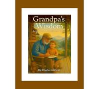 Grandpa's Wisdom: Letters from a Grandfather's Heart