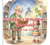 Grandpa's Wondrous Storybook: Where Every Page Comes Alive! A Heartwarming Children’s Picture Book of Family, Love, and Imagination (Ages 4-8)