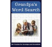 Grandpa's Word Search Puzzle Book: Word Searches with Easy to Read Print about Grandpa, Grandkids and More / 6x9 inches, 110 pages / 50+ Puzzles ... ... Holidays, Vacation, or Just Making Memories!