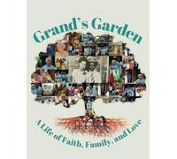 Grand's Garden: A Life of Faith, Family, and Love