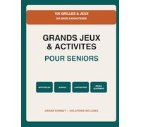 Grands Jeux & Activités pour Seniors: 100 grilles et jeux en gros caractères : mots mêlés, sudoku faciles, labyrinthes et reliez les points - avec solutions