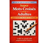 Grands Mots Fléchés pour Adultes: Stimulant, Amusant et Anti-Stress