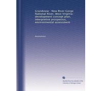 Grandview : New River Gorge National River, West Virginia : development concept plan, interpretive prospectus, environmental assessment